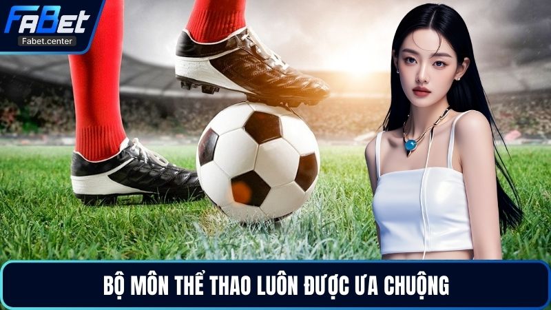 Bộ môn thể thao luôn được ưa chuộng