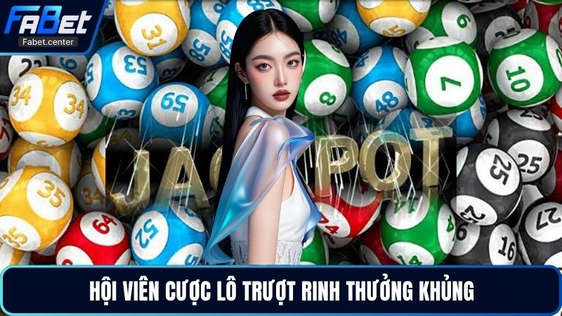 Hội viên cược lô trượt rinh thưởng khủng