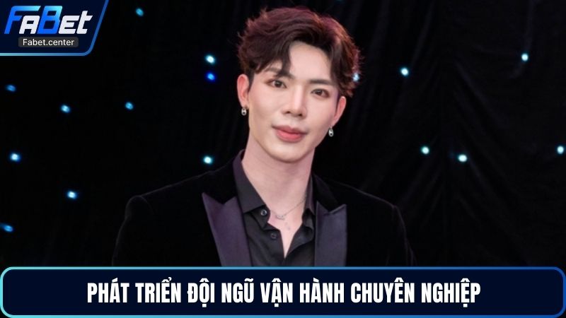 Phát triển đội ngũ vận hành chuyên nghiệp