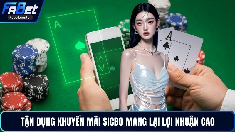 Tận dụng khuyến mãi sicbo mang lại lợi nhuận cao