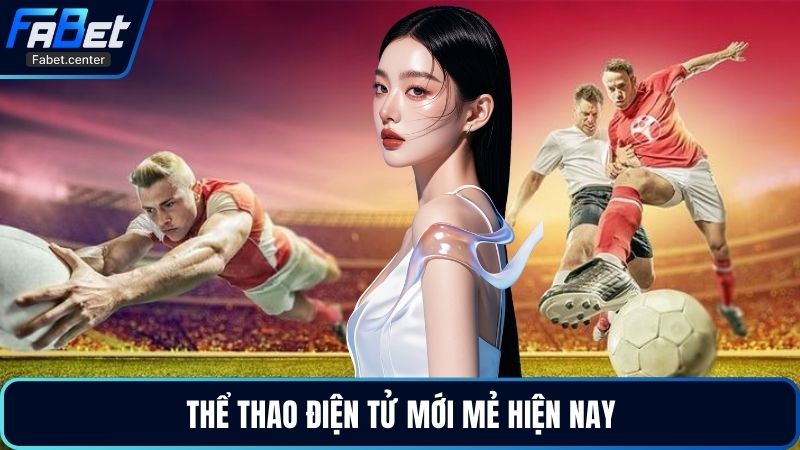 Thể thao điện tử mới mẻ hiện nay